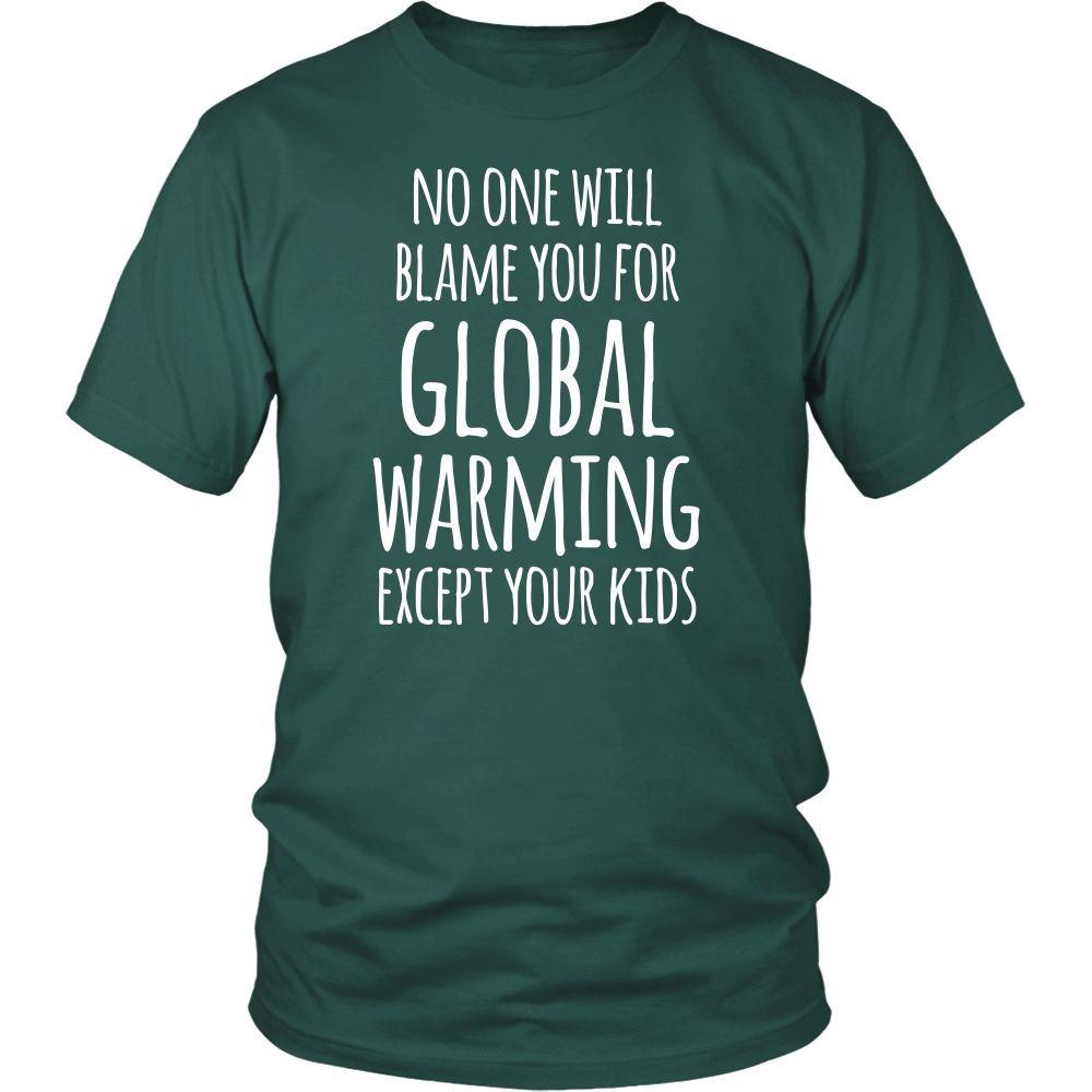 Ecology T Shirt - No One Will Blame You For Global Warming Except Your Kids-T-shirt-Teelime | shirts-hoodies-mugs