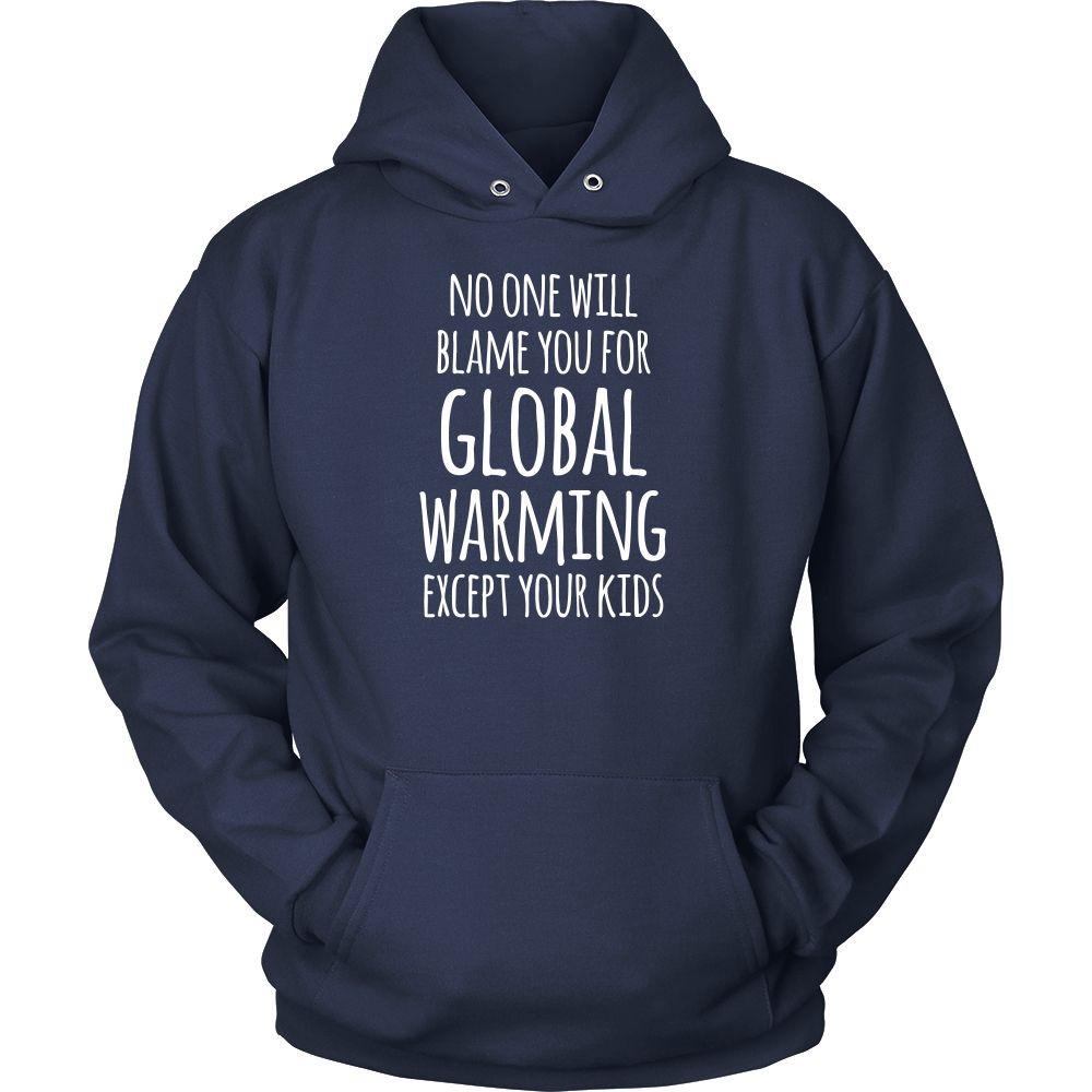 Ecology T Shirt - No One Will Blame You For Global Warming Except Your Kids-T-shirt-Teelime | shirts-hoodies-mugs