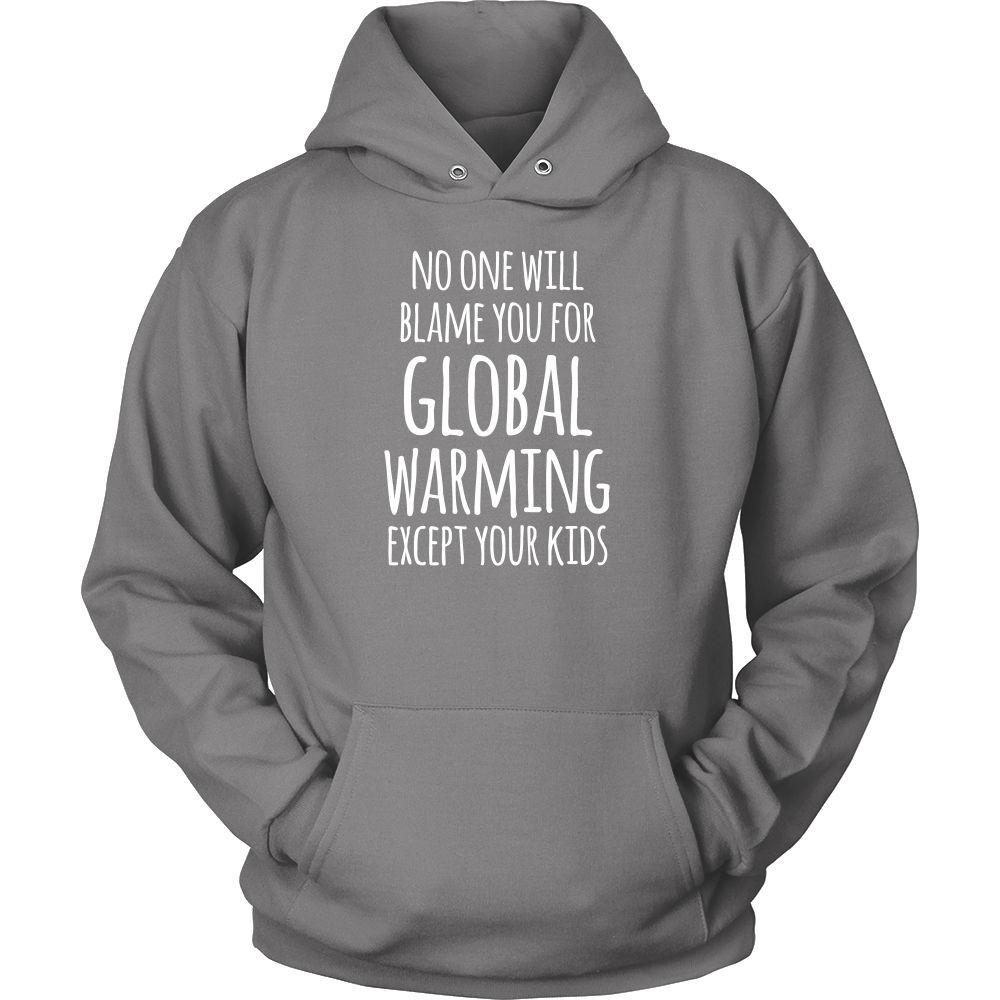 Ecology T Shirt - No One Will Blame You For Global Warming Except Your Kids-T-shirt-Teelime | shirts-hoodies-mugs