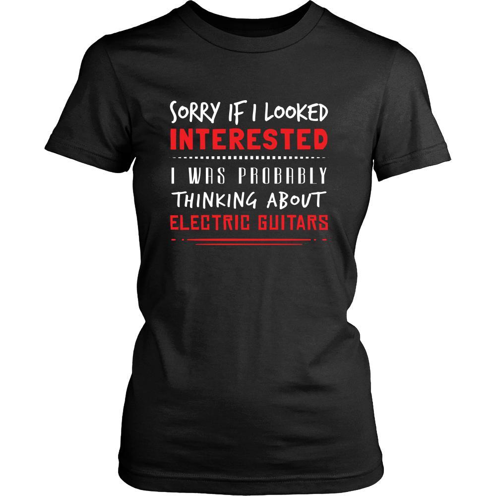 Electric Guitars Shirt - Sorry If I Looked Interested, I think about Electric Guitars - Music Instrument Gift-T-shirt-Teelime | shirts-hoodies-mugs