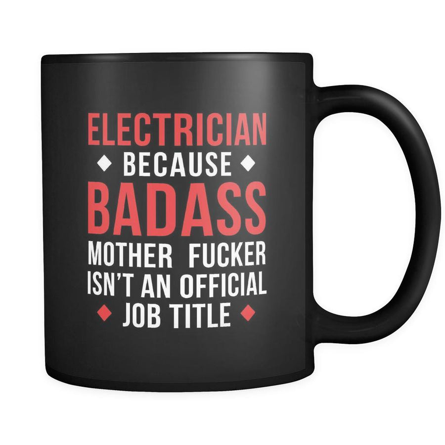 Electrician Electrician because badass mother fucker isn't an official job title 11oz Black Mug-Drinkware-Teelime | shirts-hoodies-mugs