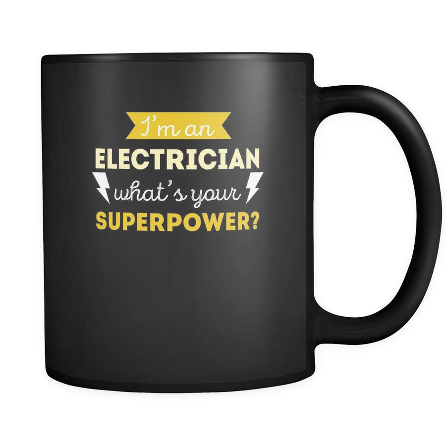 Electrician I'm a electrician what's your superpower? 11oz Black Mug-Drinkware-Teelime | shirts-hoodies-mugs