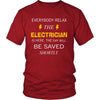 ELECTRICIAN Shirt - Everyone relax the ELECTRICIAN is here, the day will be save shortly - Profession Gift-T-shirt-Teelime | shirts-hoodies-mugs