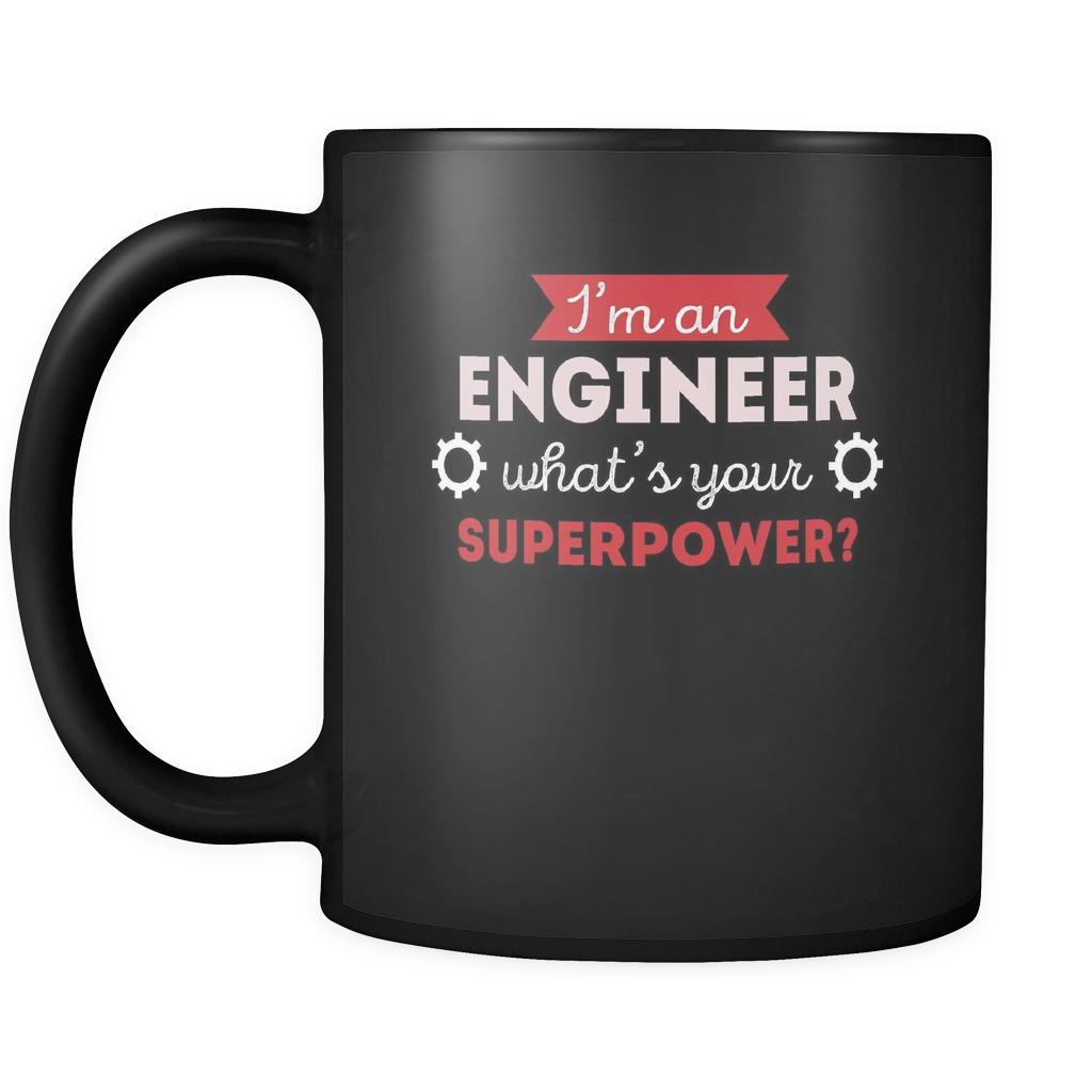 Engineer I'm a engineer what's your superpower? 11oz Black Mug-Drinkware-Teelime | shirts-hoodies-mugs