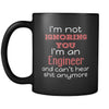 Engineer I'm Not Ignoring You I'm An Engineer And Can't Hear Shit Anymore 11oz Black Mug-Drinkware-Teelime | shirts-hoodies-mugs