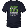 Engineer Shirt - Engineer because badass mother fucker isn't an official job title - Profession Gift-T-shirt-Teelime | shirts-hoodies-mugs