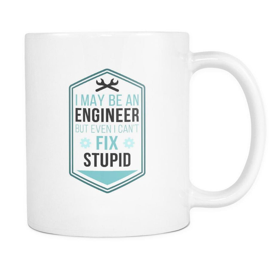 Engineers cup - Engineer Even I can't fix Stupid-Drinkware-Teelime | shirts-hoodies-mugs