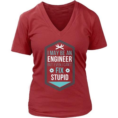 Engineers T Shirt - I may be an Engineer but even I can't fix Stupid-T-shirt-Teelime | shirts-hoodies-mugs