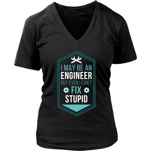 Engineers T Shirt - I may be an Engineer but even I can't fix Stupid-T-shirt-Teelime | shirts-hoodies-mugs