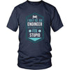 Engineers T Shirt - I may be an Engineer but even I can't fix Stupid-T-shirt-Teelime | shirts-hoodies-mugs