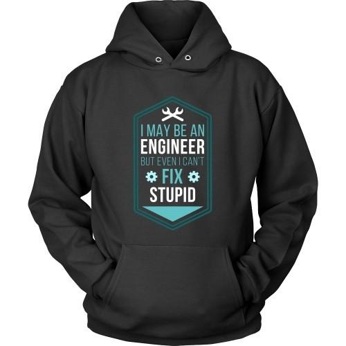 Engineers T Shirt - I may be an Engineer but even I can't fix Stupid-T-shirt-Teelime | shirts-hoodies-mugs