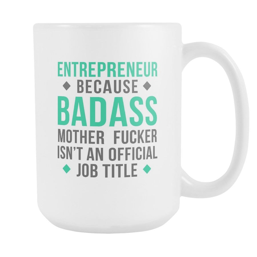 Entrepreneur mug - Badass Entrepreneur mug - coffee cup (15oz) White-Drinkware-Teelime | shirts-hoodies-mugs