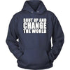 Entrepreneurs T Shirt - Shut up and change the world-T-shirt-Teelime | shirts-hoodies-mugs
