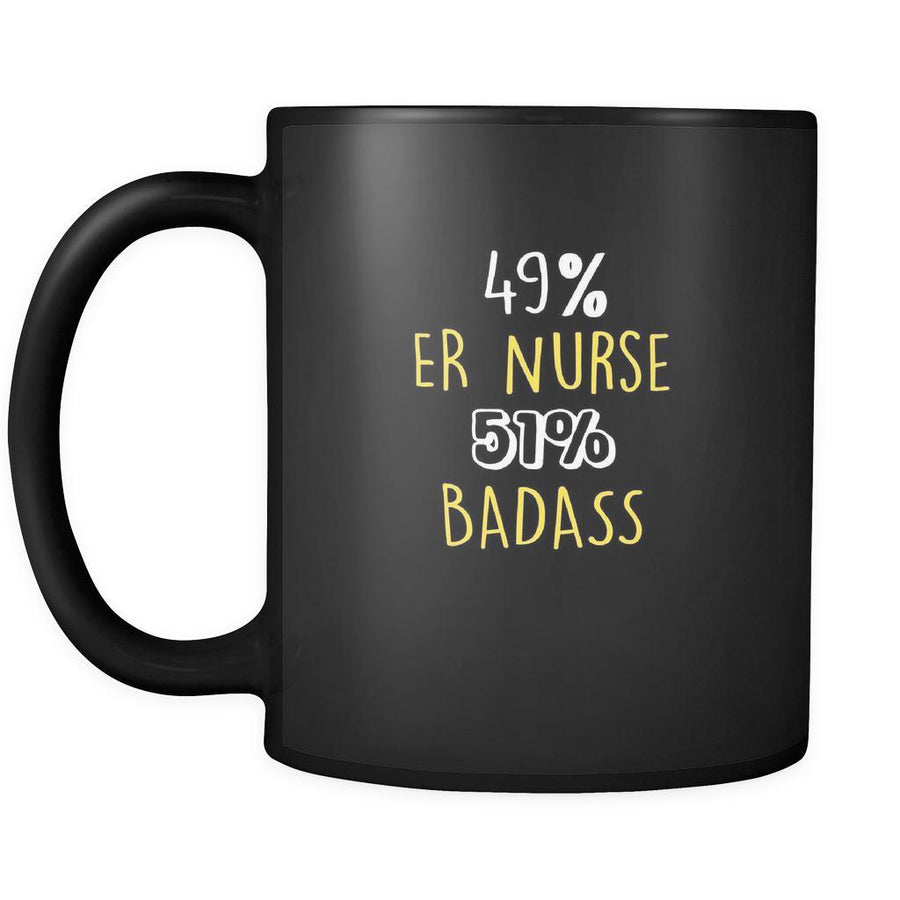 ER Nurse 49% ER Nurse 51% Badass 11oz Black Mug-Drinkware-Teelime | shirts-hoodies-mugs