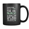 ER Nurse - Everyone relax the ER Nurse is here, the day will be save shortly - 11oz Black Mug-Drinkware-Teelime | shirts-hoodies-mugs
