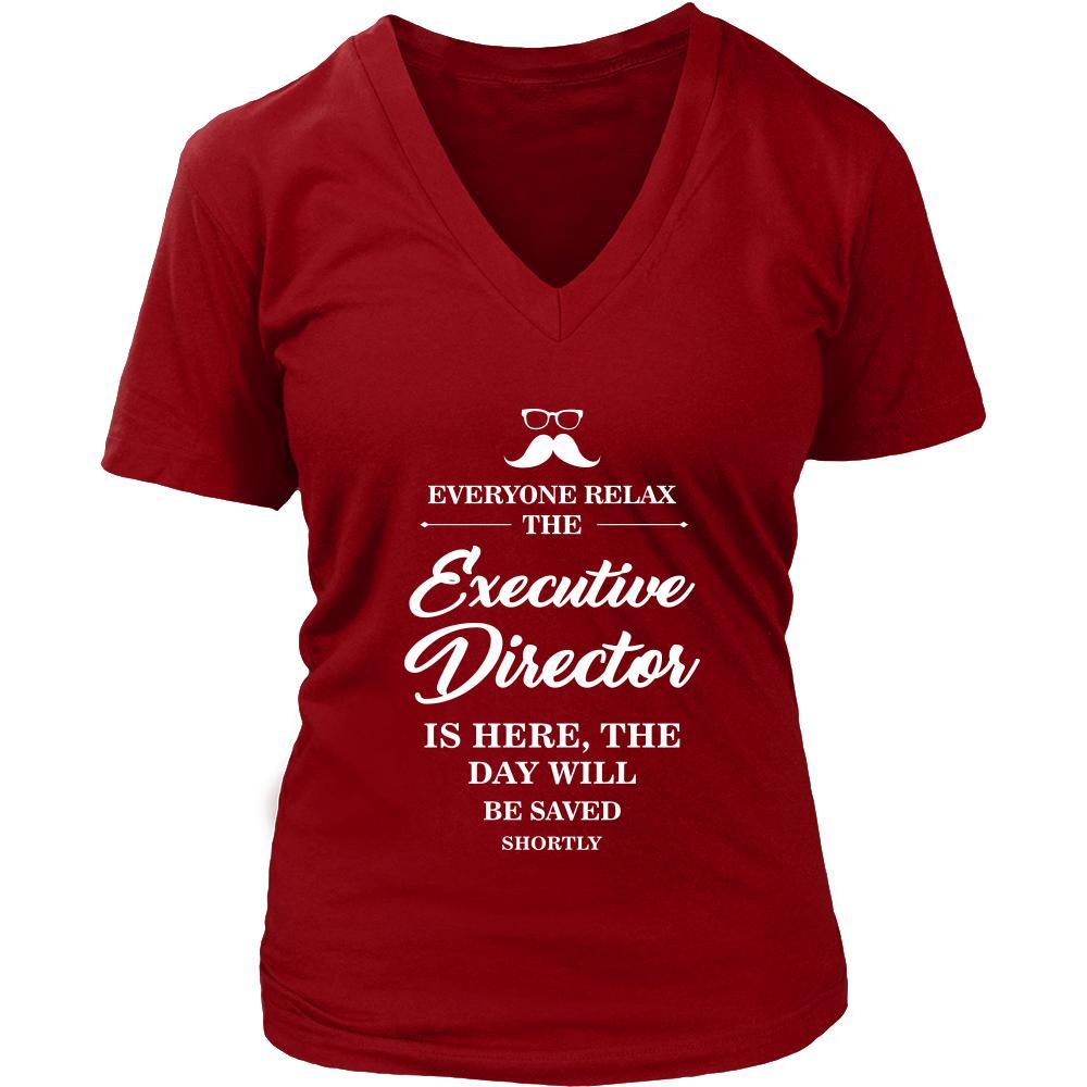 Executive director Shirt - Everyone relax the Executive director is here, the day will be save shortly - Profession Gift-T-shirt-Teelime | shirts-hoodies-mugs