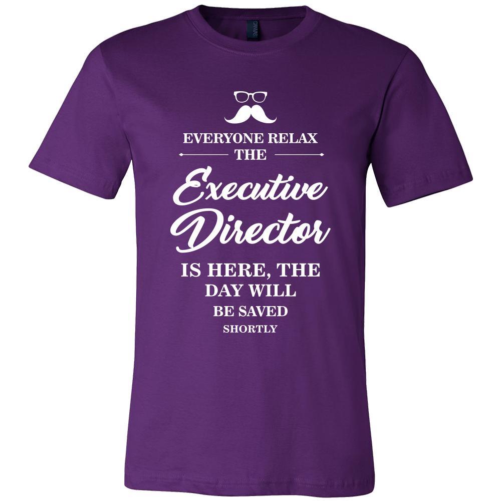 Executive director Shirt - Everyone relax the Executive director is here, the day will be save shortly - Profession Gift-T-shirt-Teelime | shirts-hoodies-mugs