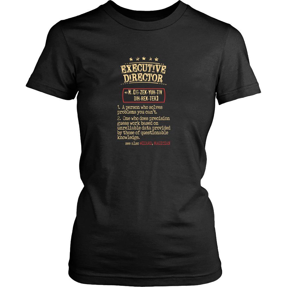Executive Director Shirt - Executive Director a person who solves problems you can't. see also WIZARD, MAGICIAN Profession Gift-T-shirt-Teelime | shirts-hoodies-mugs