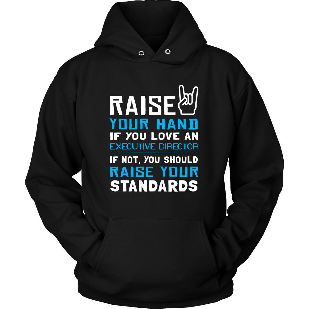 Executive Director Shirt - Raise your hand if you love Executive Director, if not raise your standards - Profession Gift-T-shirt-Teelime | shirts-hoodies-mugs