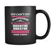 Executive Director You can't buy happiness but you can become a Executive Director and that's pretty much the same thing 11oz Black Mug-Drinkware-Teelime | shirts-hoodies-mugs