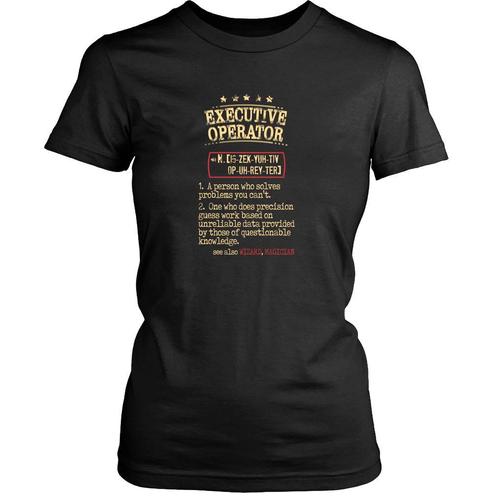 Executive Operator Shirt - Executive Operator a person who solves problems you can't. see also WIZARD, MAGICIAN Profession Gift-T-shirt-Teelime | shirts-hoodies-mugs
