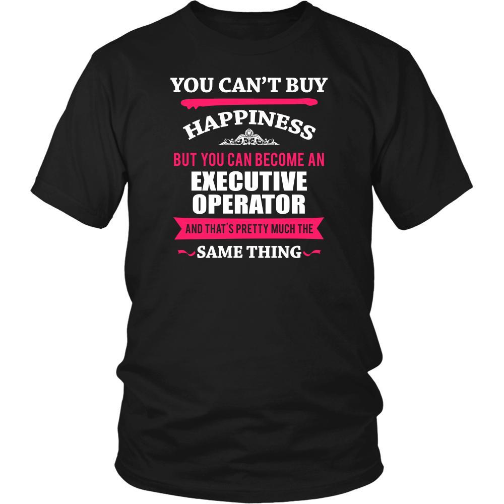 Executive Operator Shirt - You can't buy happiness but you can become a Executive Operator and that's pretty much the same thing Profession-T-shirt-Teelime | shirts-hoodies-mugs