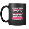 Executive Operator You can't buy happiness but you can become a Executive Operator and that's pretty much the same thing 11oz Black Mug-Drinkware-Teelime | shirts-hoodies-mugs