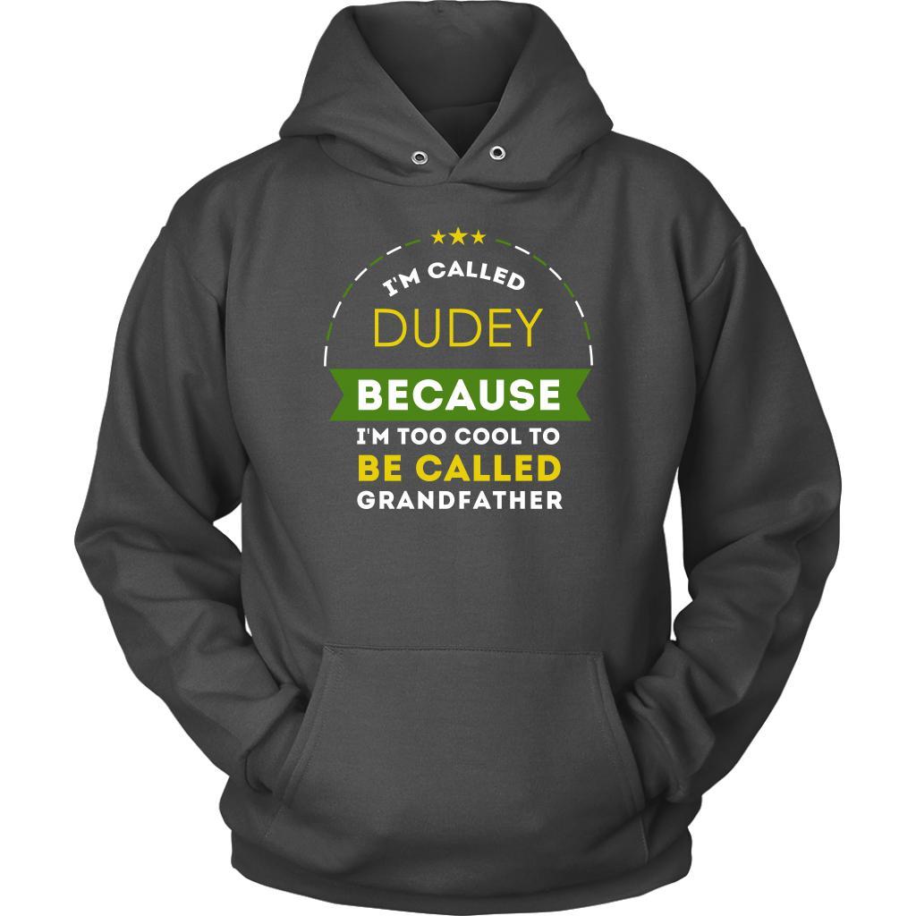 Family T Shirt - I'm called Dudey because I'm too cool to be called Grandfather-T-shirt-Teelime | shirts-hoodies-mugs