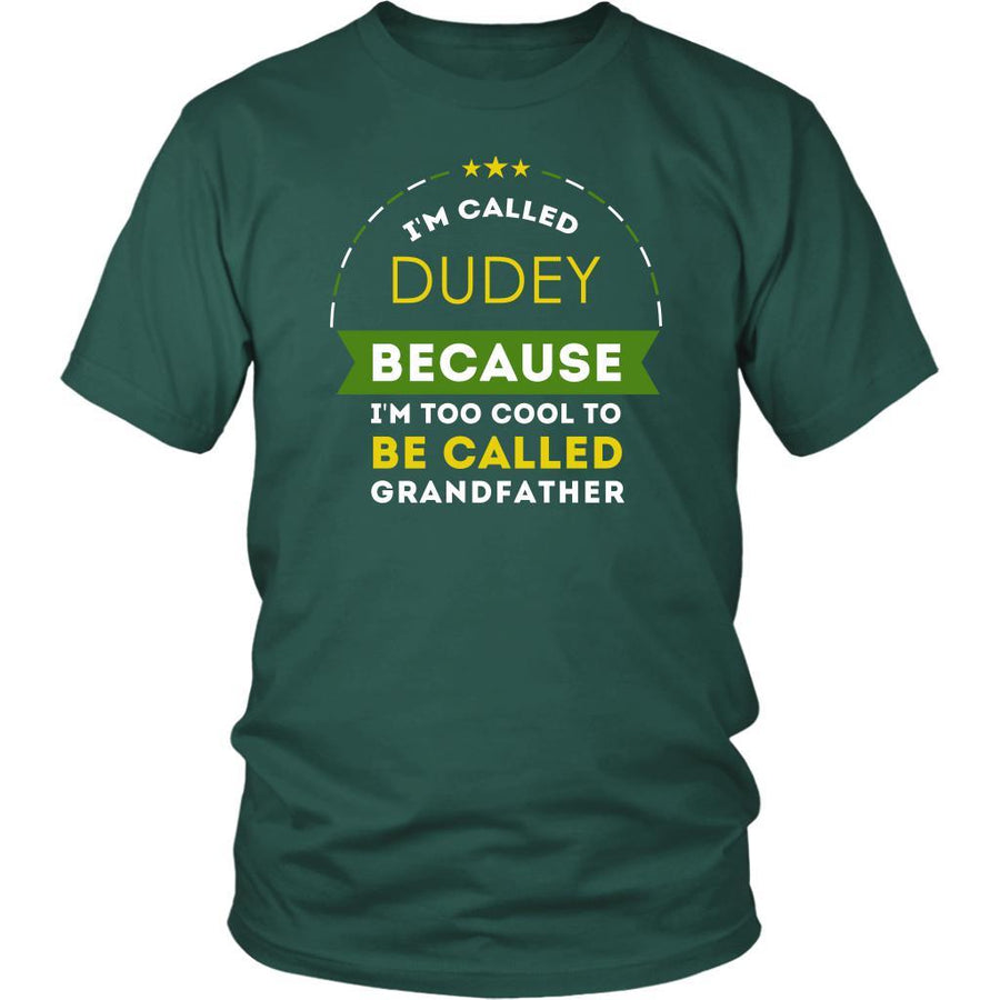 Family T Shirt - I'm called Dudey because I'm too cool to be called Grandfather-T-shirt-Teelime | shirts-hoodies-mugs