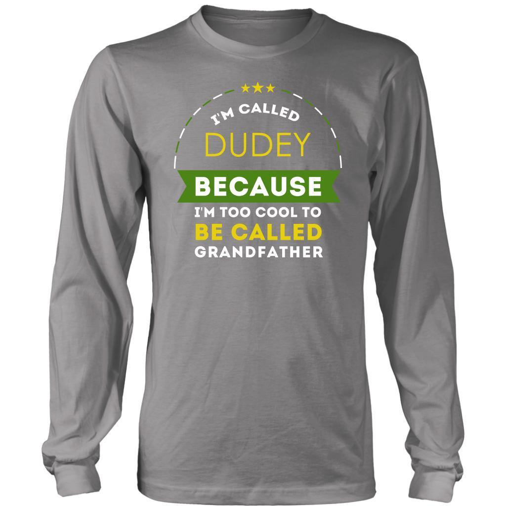 Family T Shirt - I'm called Dudey because I'm too cool to be called Grandfather-T-shirt-Teelime | shirts-hoodies-mugs