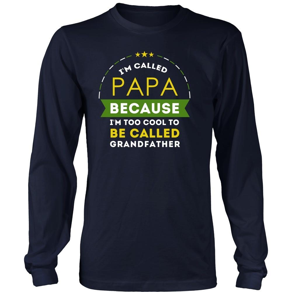 Family T Shirt - I'm called Papa because I'm too cool to be called Grandfather-T-shirt-Teelime | shirts-hoodies-mugs