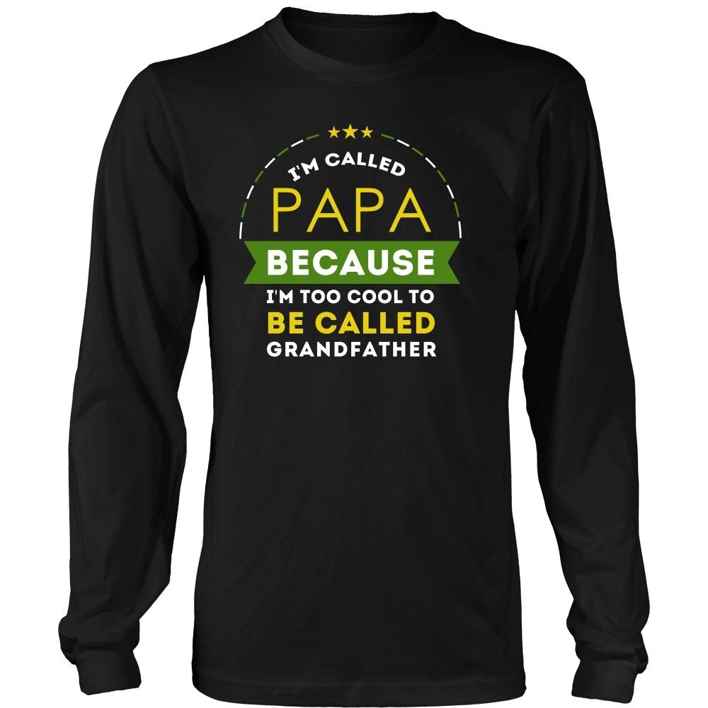 Family T Shirt - I'm called Papa because I'm too cool to be called Grandfather-T-shirt-Teelime | shirts-hoodies-mugs