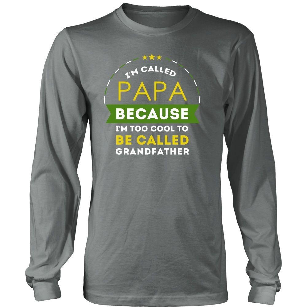 Family T Shirt - I'm called Papa because I'm too cool to be called Grandfather-T-shirt-Teelime | shirts-hoodies-mugs
