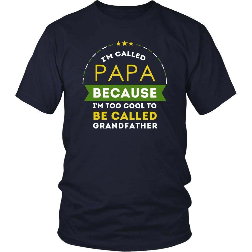 Family T Shirt - I'm called Papa because I'm too cool to be called Grandfather-T-shirt-Teelime | shirts-hoodies-mugs