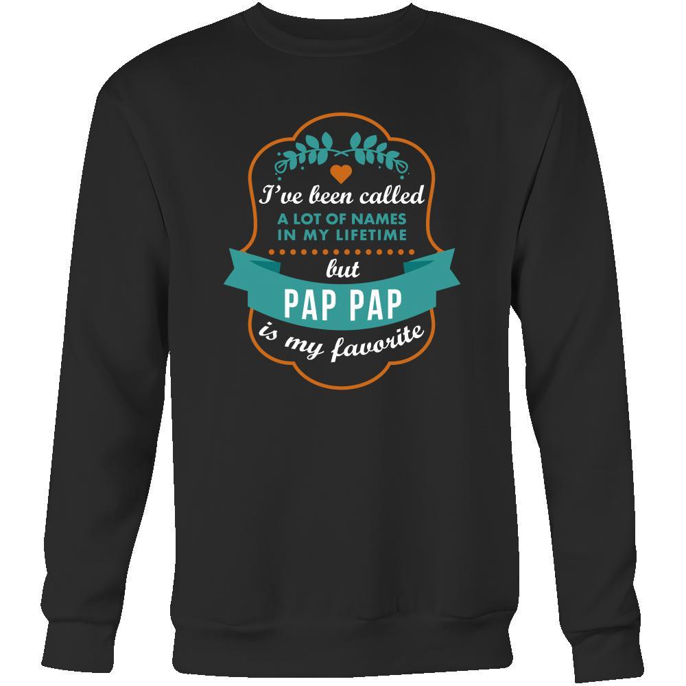 Family T Shirt - I've been called a lot of names in my lifetime but Pap Pap is my favourite-T-shirt-Teelime | shirts-hoodies-mugs