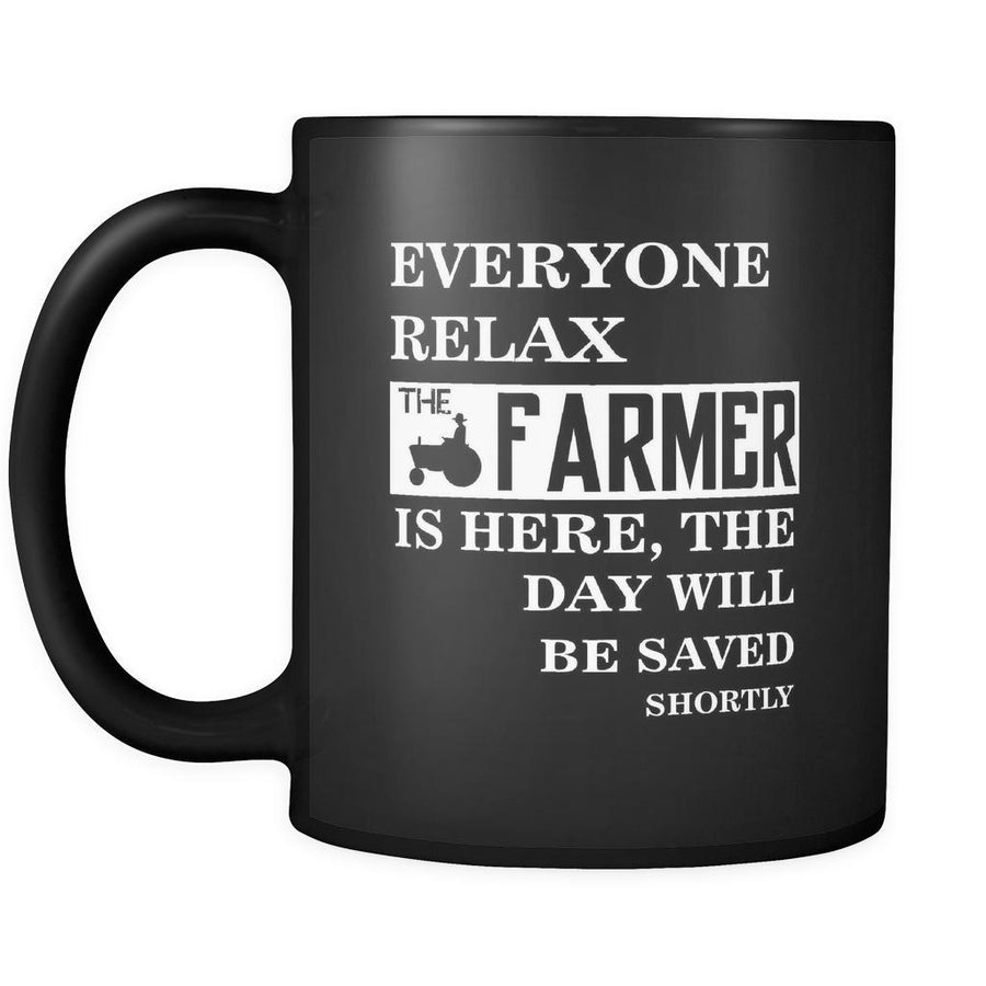 Farmer - Everyone relax the Farmer is here, the day will be save shortly - 11oz Black Mug-Drinkware-Teelime | shirts-hoodies-mugs