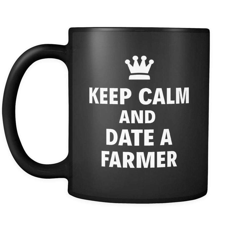 Farmer Keep Calm And Date A "Farmer" 11oz Black Mug-Drinkware-Teelime | shirts-hoodies-mugs