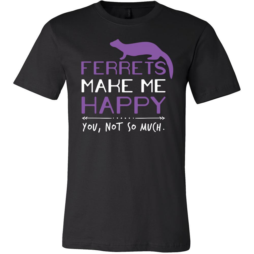 Ferrets Shirt - Ferrets Make Me Happy  - Animal Lover Gift