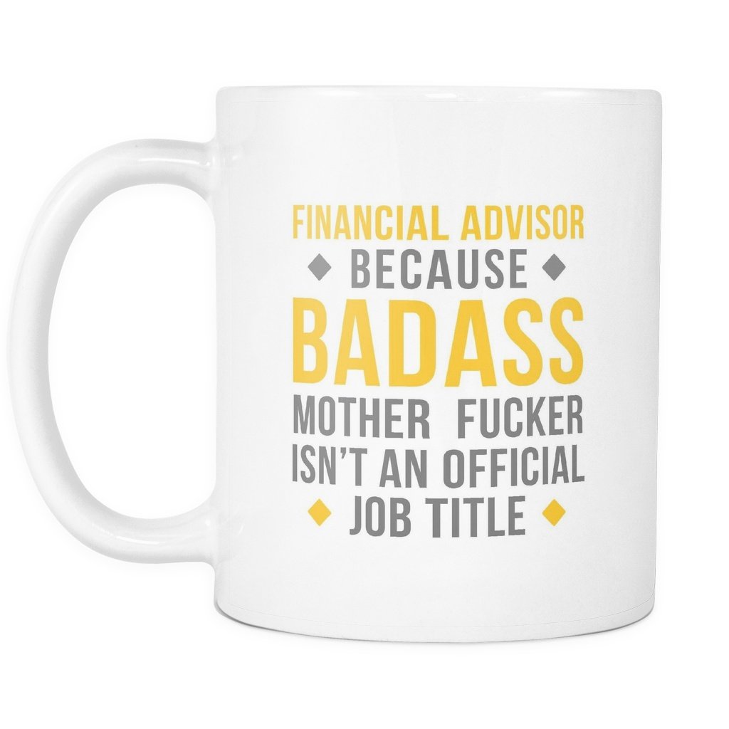 Financial Advisor mug - Badass Financial Advisor - coffee cup (11oz) White-Drinkware-Teelime | shirts-hoodies-mugs