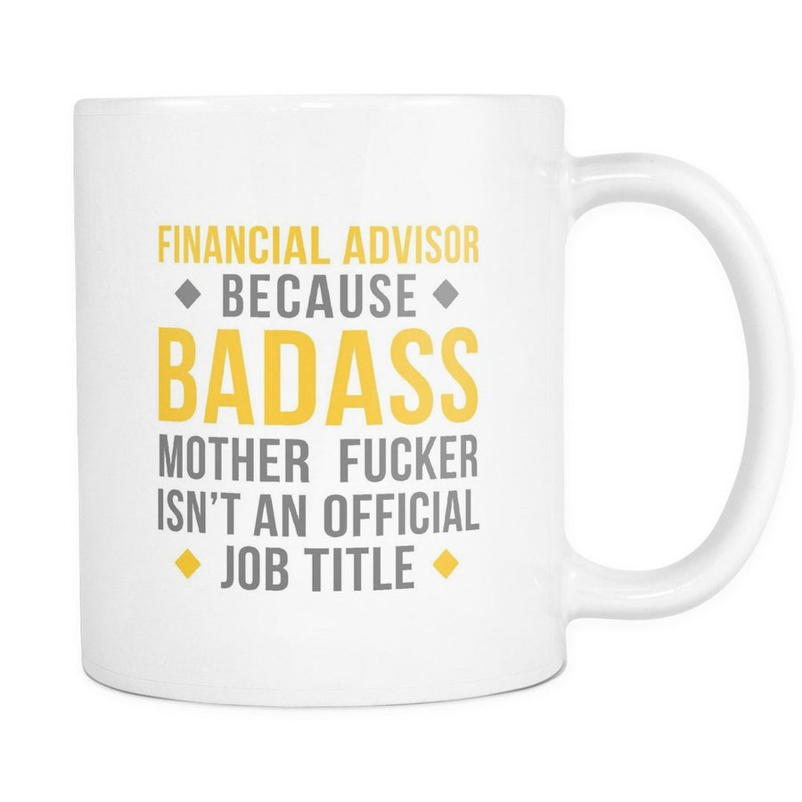 Financial Advisor mug - Badass Financial Advisor - coffee cup (11oz) White-Drinkware-Teelime | shirts-hoodies-mugs