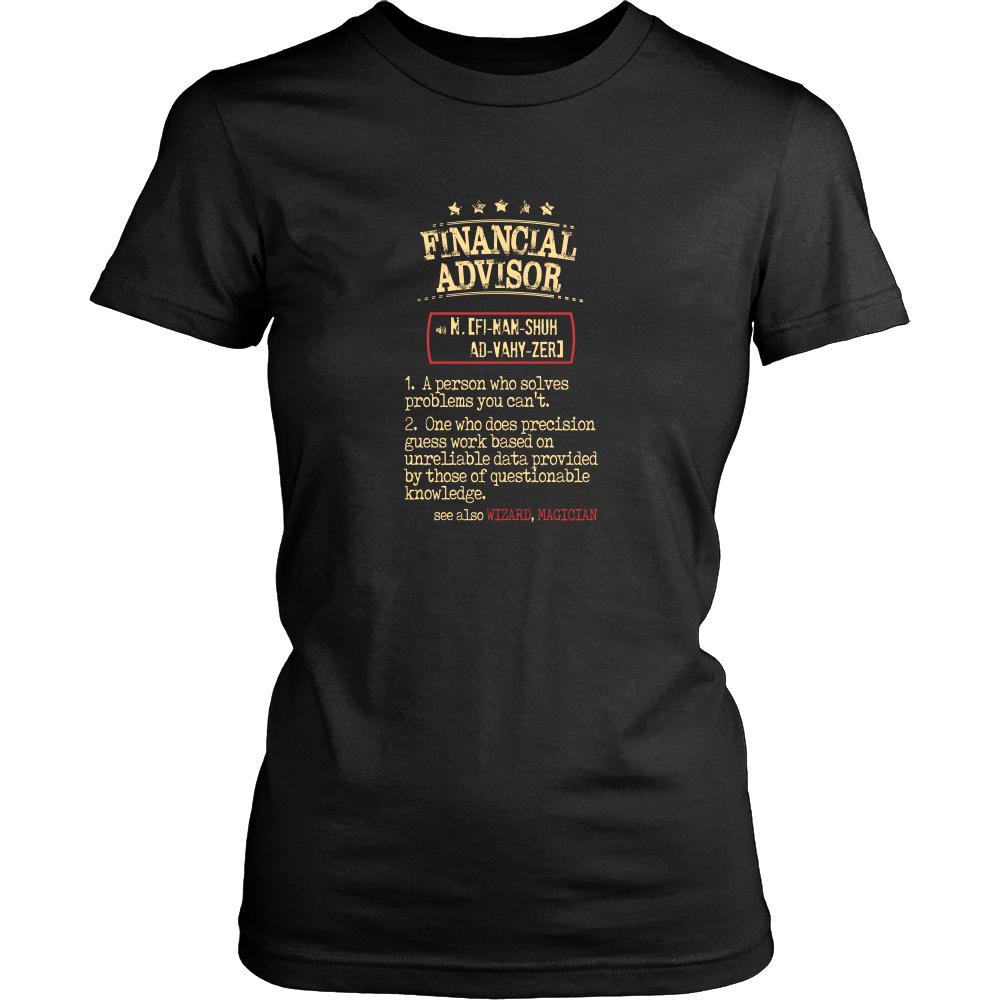 Financial Advisor Shirt - Financial Advisor a person who solves problems you can't. see also WIZARD, MAGICIAN Profession Gift-T-shirt-Teelime | shirts-hoodies-mugs