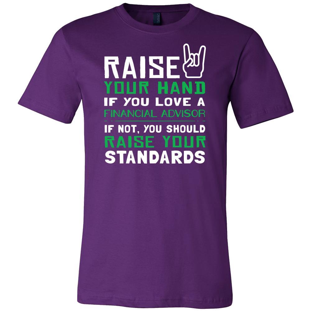Financial Advisor Shirt - Raise your hand if you love Financial Advisor, if not raise your standards - Profession Gift-T-shirt-Teelime | shirts-hoodies-mugs