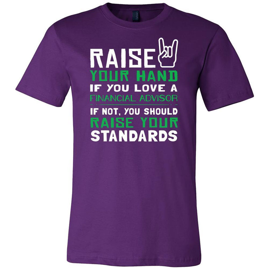 Financial Advisor Shirt - Raise your hand if you love Financial Advisor, if not raise your standards - Profession Gift-T-shirt-Teelime | shirts-hoodies-mugs