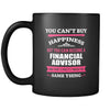 Financial Advisor You can't buy happiness but you can become a Financial Advisor and that's pretty much the same thing 11oz Black Mug-Drinkware-Teelime | shirts-hoodies-mugs