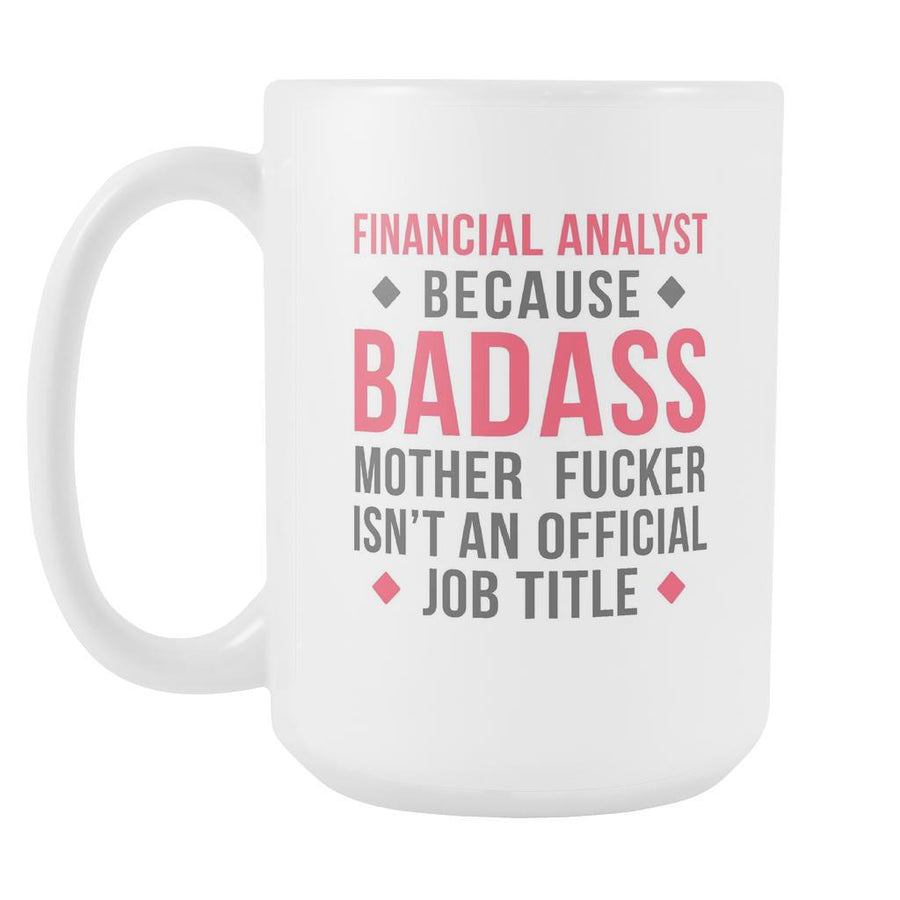 Financial Analyst mugs - Badass Financial Analyst-Drinkware-Teelime | shirts-hoodies-mugs