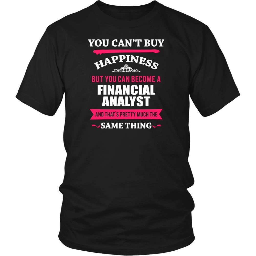 Financial Analyst Shirt - You can't buy happiness but you can become a Financial Analyst and that's pretty much the same thing Profession-T-shirt-Teelime | shirts-hoodies-mugs