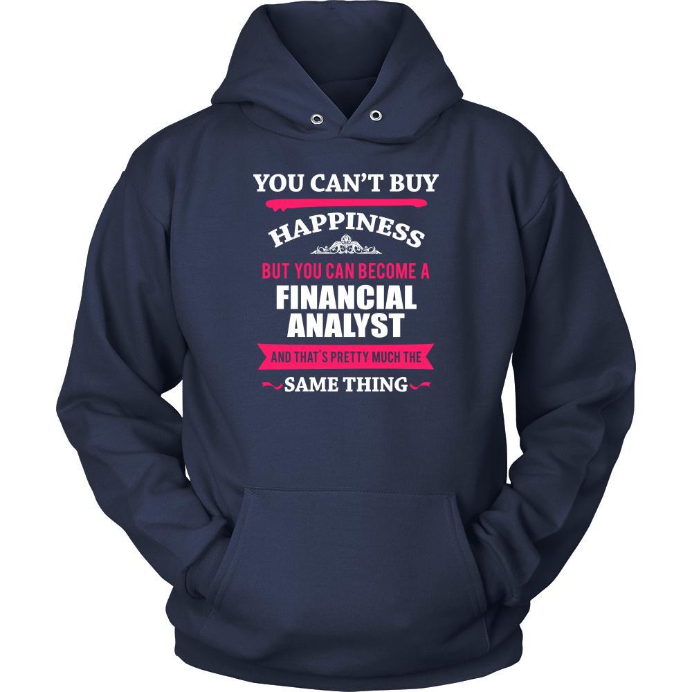 Financial Analyst Shirt - You can't buy happiness but you can become a Financial Analyst and that's pretty much the same thing Profession-T-shirt-Teelime | shirts-hoodies-mugs