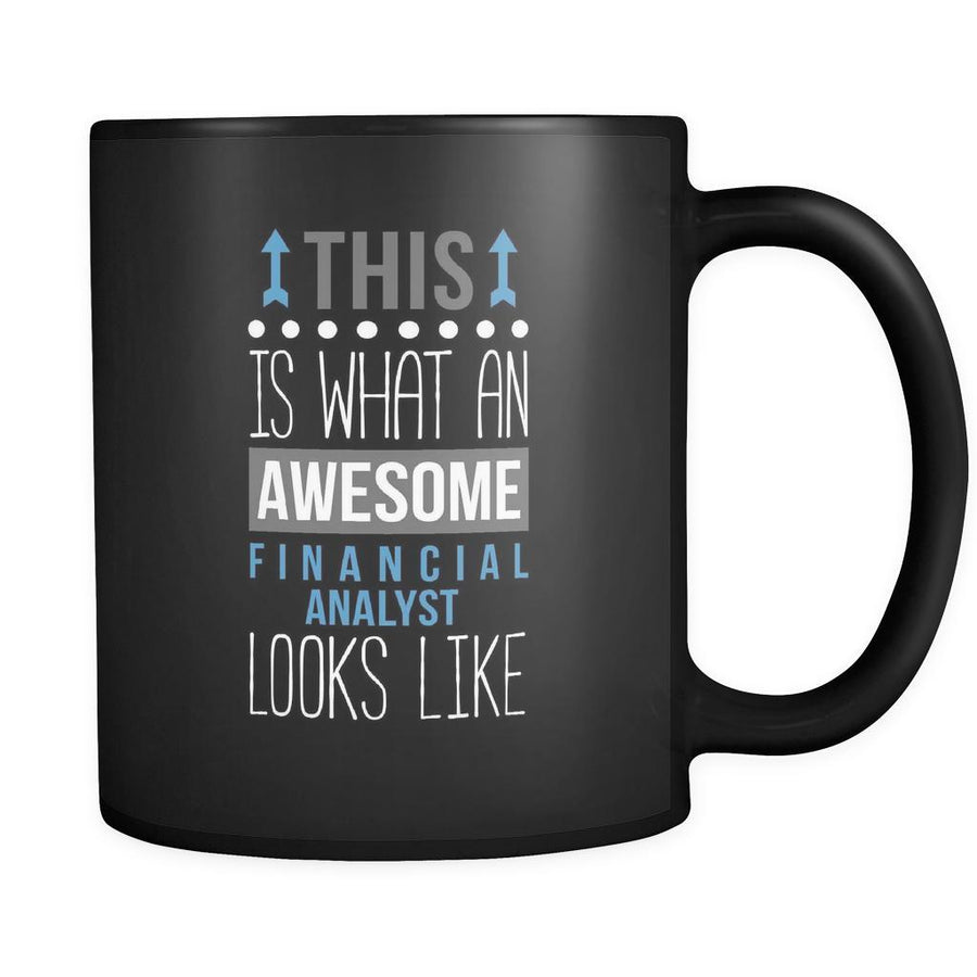 Financial analyst This is what an awesome financial analyst looks like 11oz Black Mug-Drinkware-Teelime | shirts-hoodies-mugs