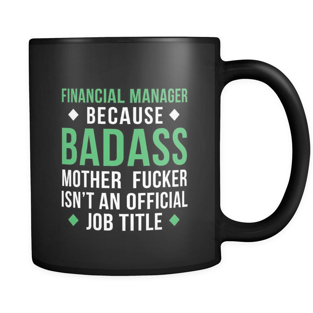 Financial manager Financial manager because badass mother fucker isn't an official job title 11oz Black Mug-Drinkware-Teelime | shirts-hoodies-mugs