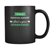 Financial manager I'm a financial manager what's your superpower? 11oz Black Mug-Drinkware-Teelime | shirts-hoodies-mugs